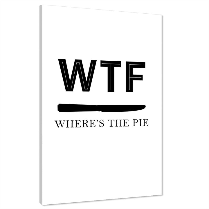 Kitchen Canvas Wall Art Picture WTF Wheres The Pie Quote Black and White - 1RP1307M