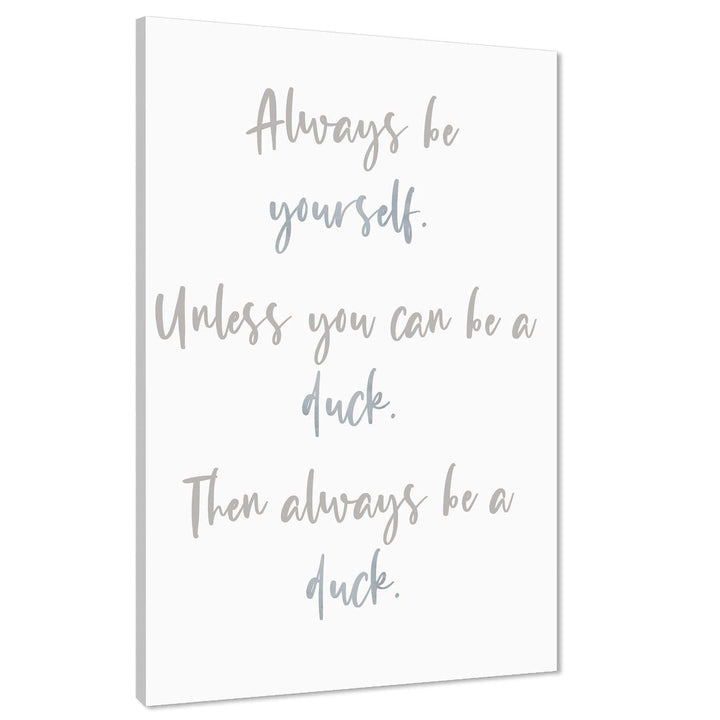 Be.a Duck Quote Word Art - Typography Canvas Print Grey - 1RP1520M