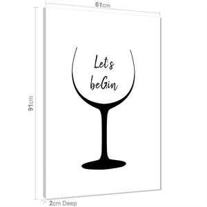 Kitchen Canvas Art Prints Lets BeGin Quote and Glass Black and White