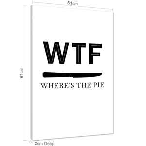 Kitchen Canvas Wall Art Picture WTF Wheres The Pie Quote Black and White