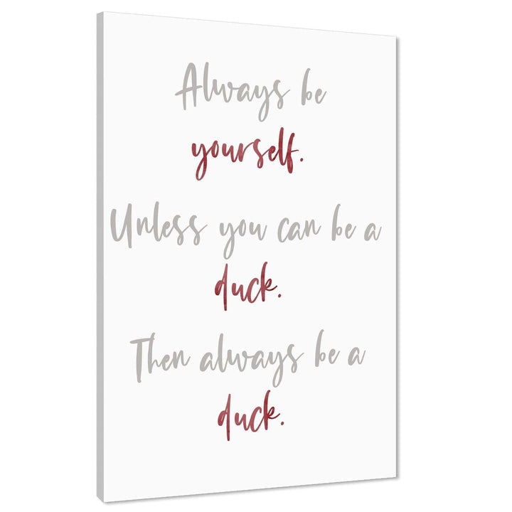Always be a Duck Quote Childrens - Nursery Canvas Wall Art Print Red Grey - 1RP1228M