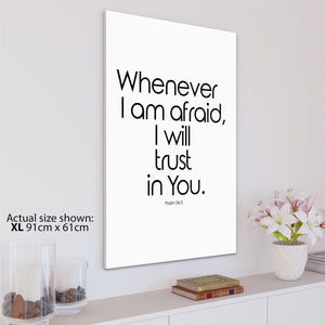 Whenever Im Afraid Bible Quote Canvas Art Prints  Black and White